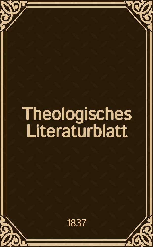 Theologisches Literaturblatt : zur Allgemeinen Kirchenzeitung. 1837, № 150