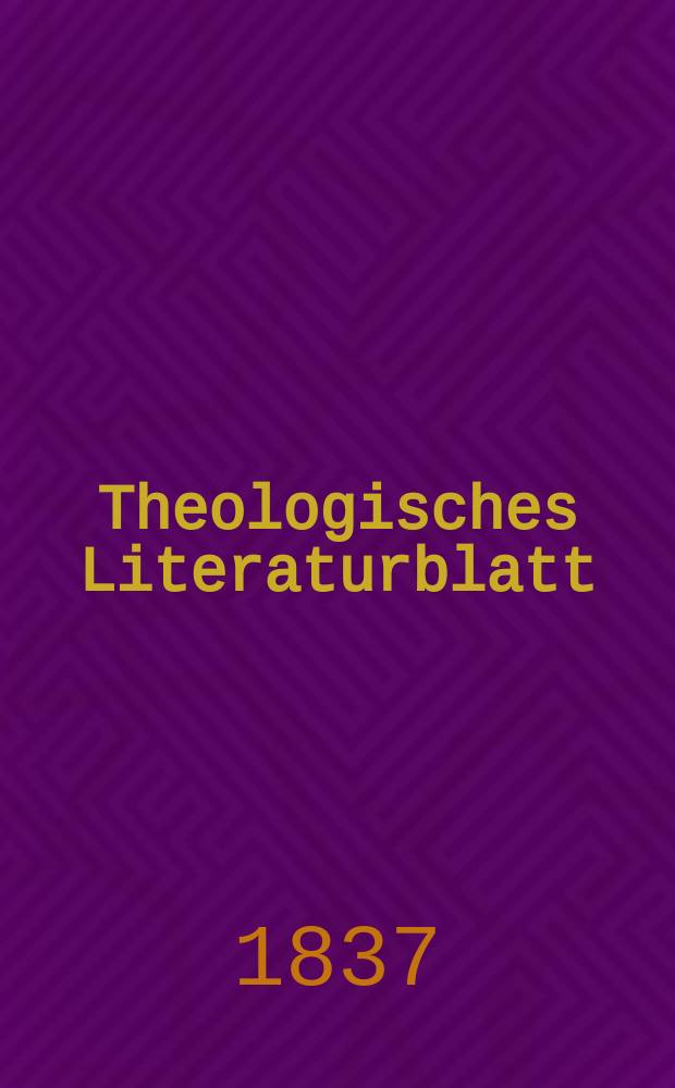 Theologisches Literaturblatt : zur Allgemeinen Kirchenzeitung. 1837, № 151