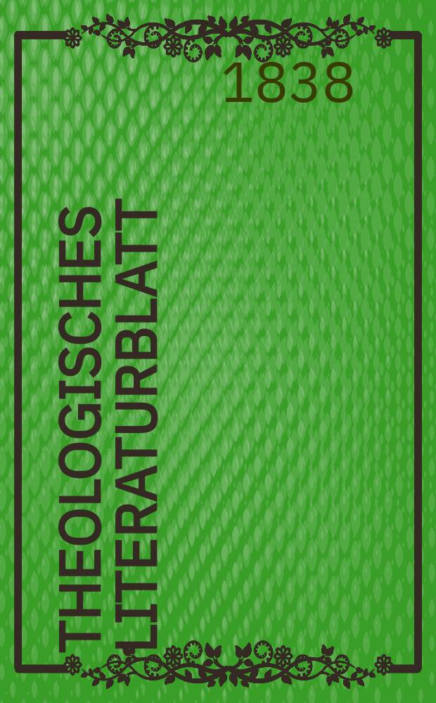 Theologisches Literaturblatt : zur Allgemeinen Kirchenzeitung. 1838, № 4