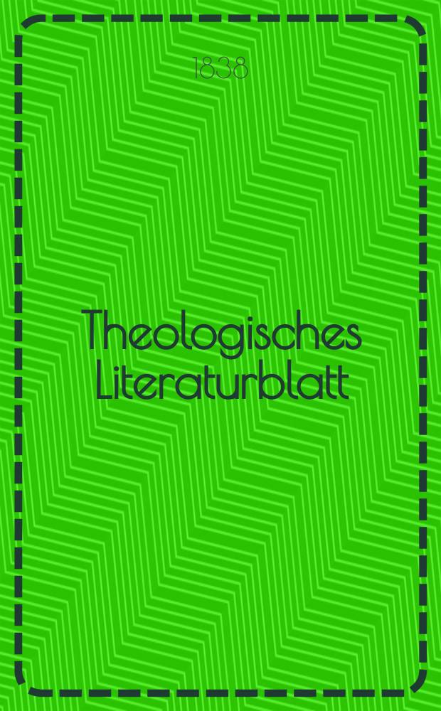 Theologisches Literaturblatt : zur Allgemeinen Kirchenzeitung. 1838, № 9