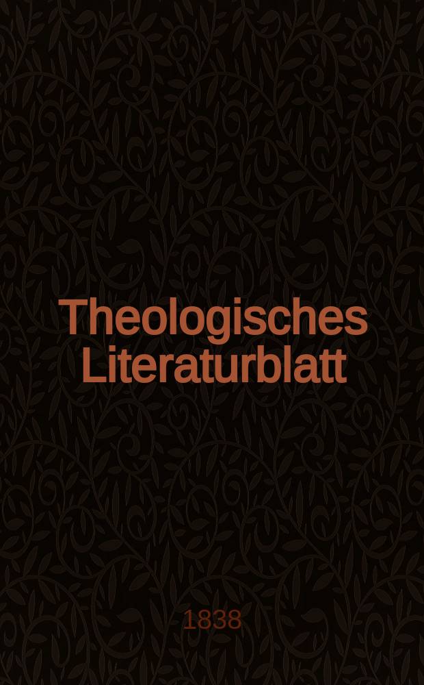 Theologisches Literaturblatt : zur Allgemeinen Kirchenzeitung. 1838, № 10