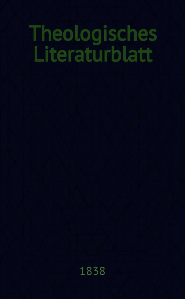 Theologisches Literaturblatt : zur Allgemeinen Kirchenzeitung. 1838, № 12