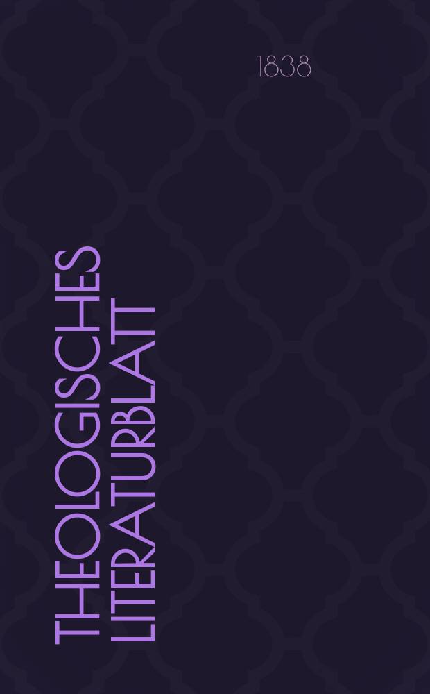 Theologisches Literaturblatt : zur Allgemeinen Kirchenzeitung. 1838, № 21