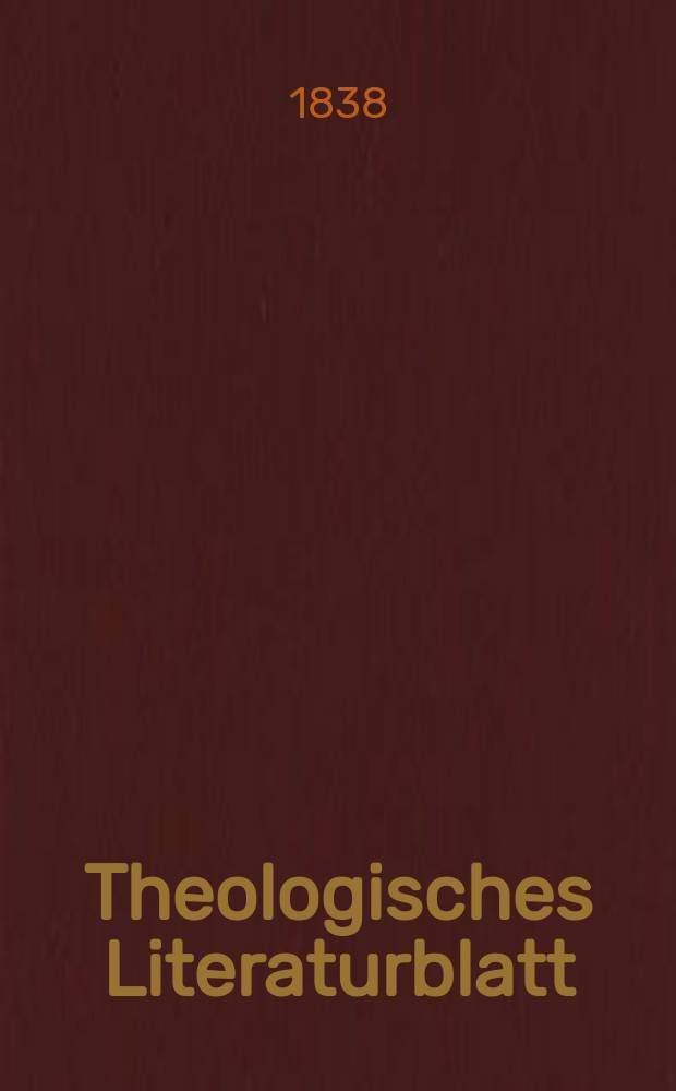 Theologisches Literaturblatt : zur Allgemeinen Kirchenzeitung. 1838, № 22