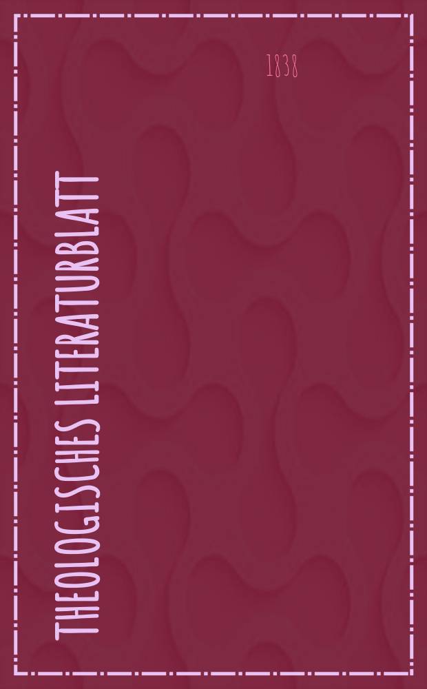 Theologisches Literaturblatt : zur Allgemeinen Kirchenzeitung. 1838, № 27
