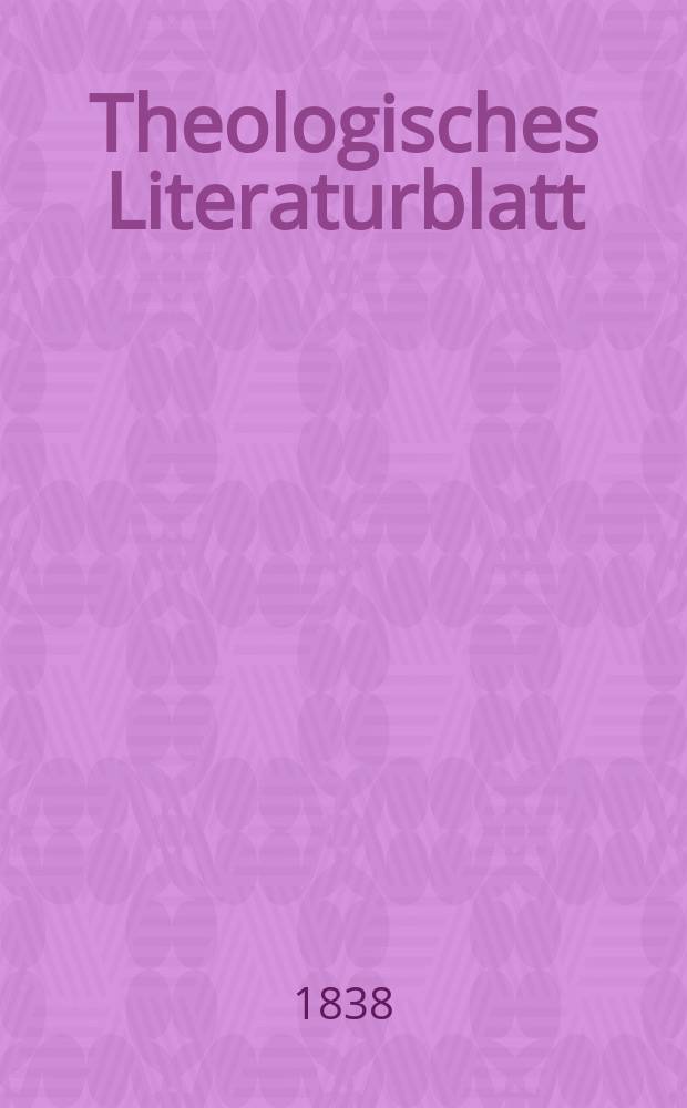 Theologisches Literaturblatt : zur Allgemeinen Kirchenzeitung. 1838, № 28