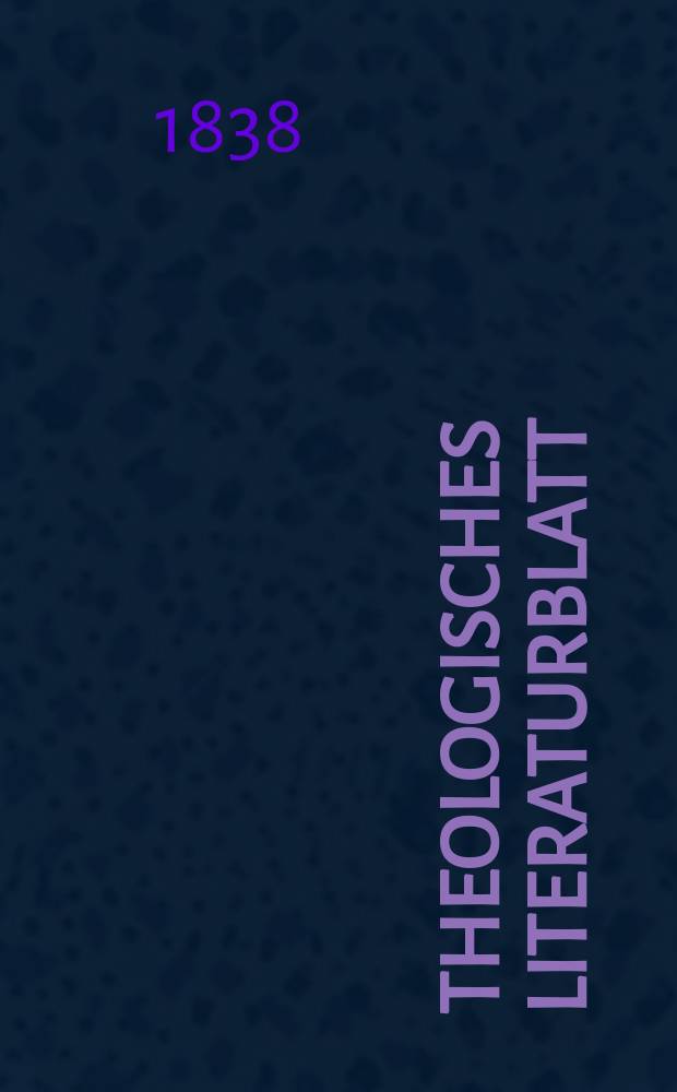 Theologisches Literaturblatt : zur Allgemeinen Kirchenzeitung. 1838, № 29