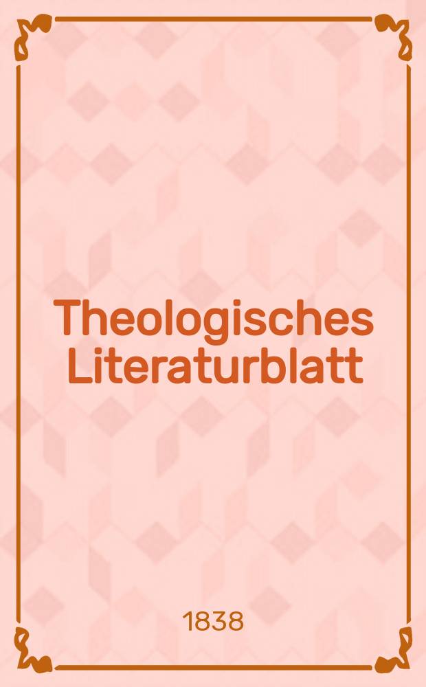 Theologisches Literaturblatt : zur Allgemeinen Kirchenzeitung. 1838, № 30