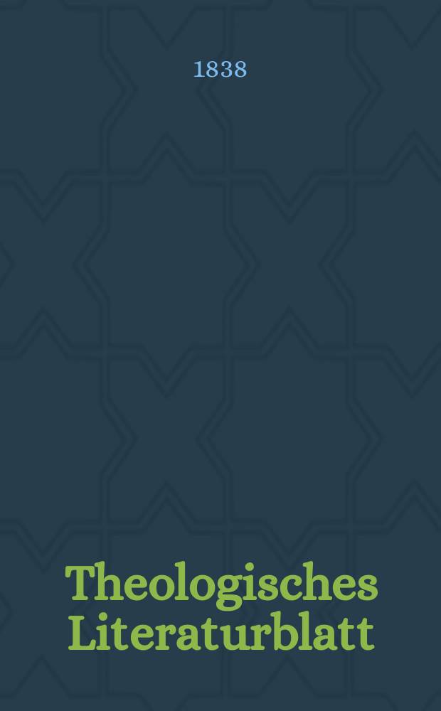 Theologisches Literaturblatt : zur Allgemeinen Kirchenzeitung. 1838, № 32