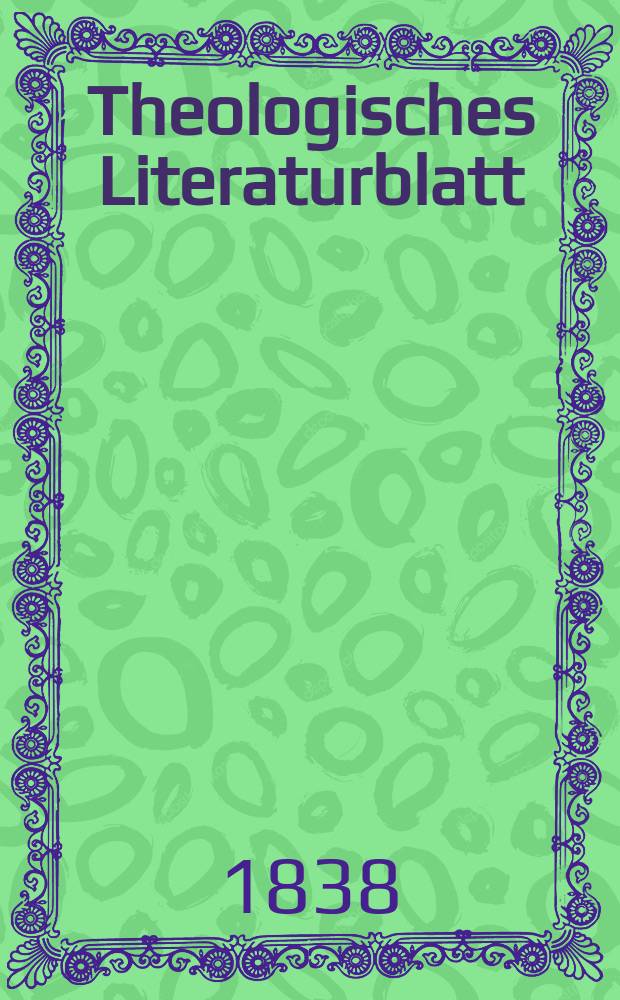 Theologisches Literaturblatt : zur Allgemeinen Kirchenzeitung. 1838, № 42