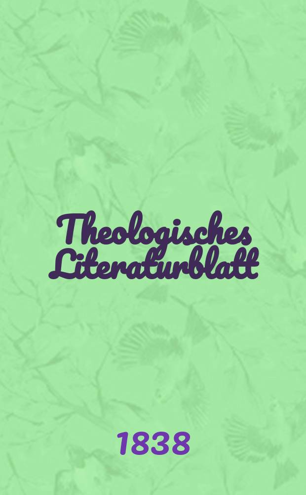 Theologisches Literaturblatt : zur Allgemeinen Kirchenzeitung. 1838, № 57