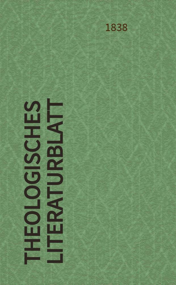Theologisches Literaturblatt : zur Allgemeinen Kirchenzeitung. 1838, № 79