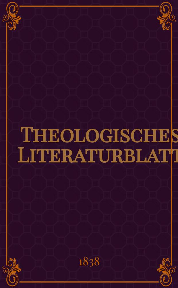 Theologisches Literaturblatt : zur Allgemeinen Kirchenzeitung. 1838, № 93