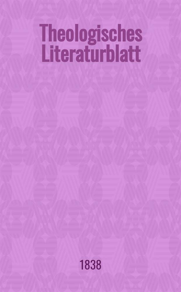 Theologisches Literaturblatt : zur Allgemeinen Kirchenzeitung. 1838, № 98