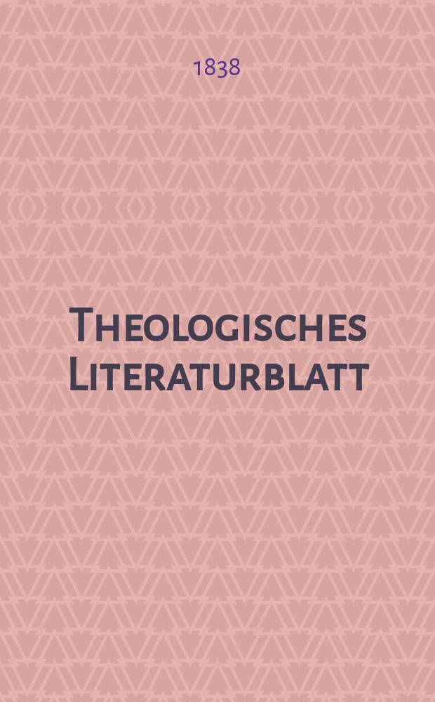 Theologisches Literaturblatt : zur Allgemeinen Kirchenzeitung. 1838, № 99