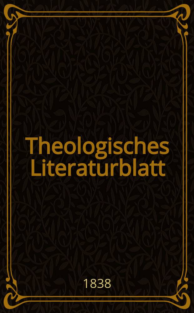 Theologisches Literaturblatt : zur Allgemeinen Kirchenzeitung. 1838, № 118
