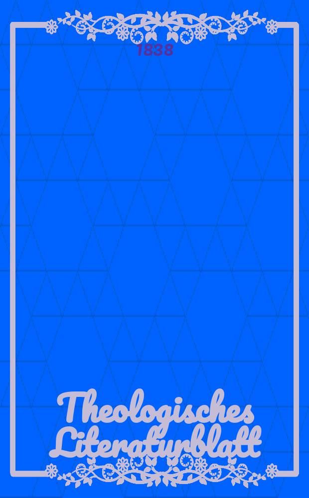 Theologisches Literaturblatt : zur Allgemeinen Kirchenzeitung. 1838, № 128