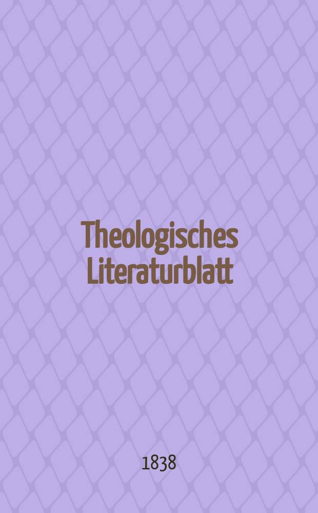 Theologisches Literaturblatt : zur Allgemeinen Kirchenzeitung. 1838, № 148