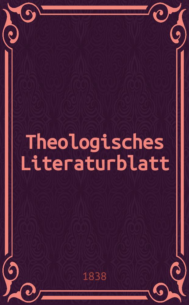 Theologisches Literaturblatt : zur Allgemeinen Kirchenzeitung. 1838, № 149
