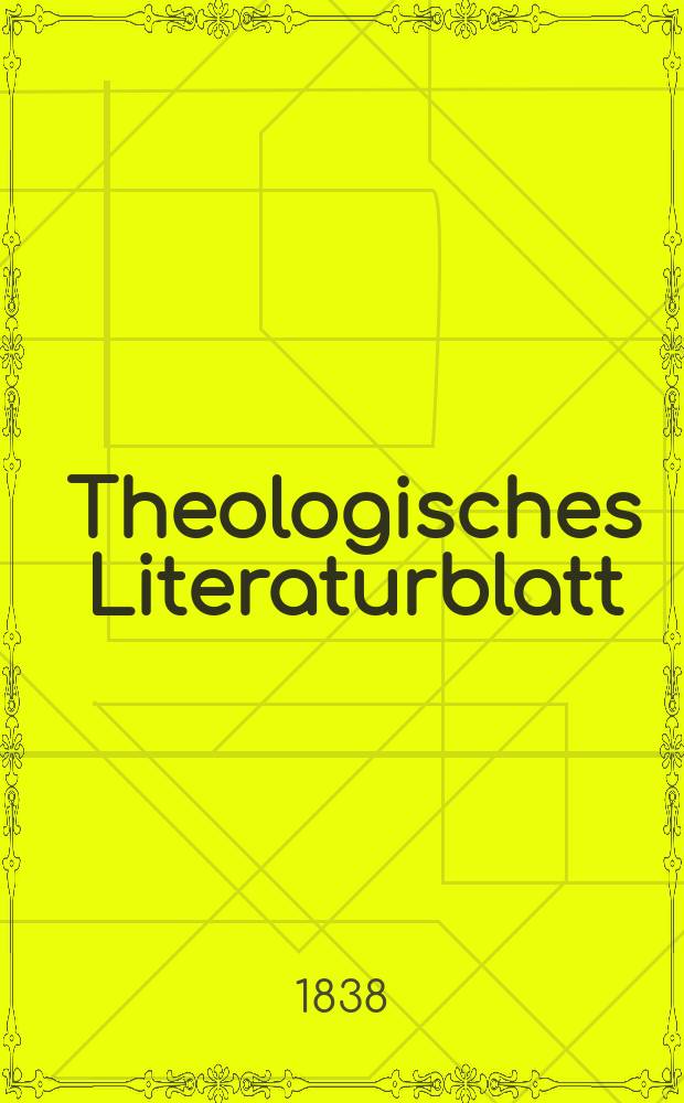 Theologisches Literaturblatt : zur Allgemeinen Kirchenzeitung. 1838, № 152