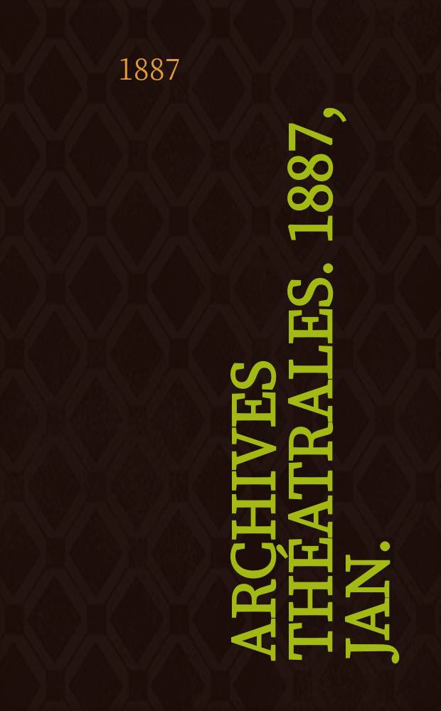 Archives théatrales. 1887, jan.
