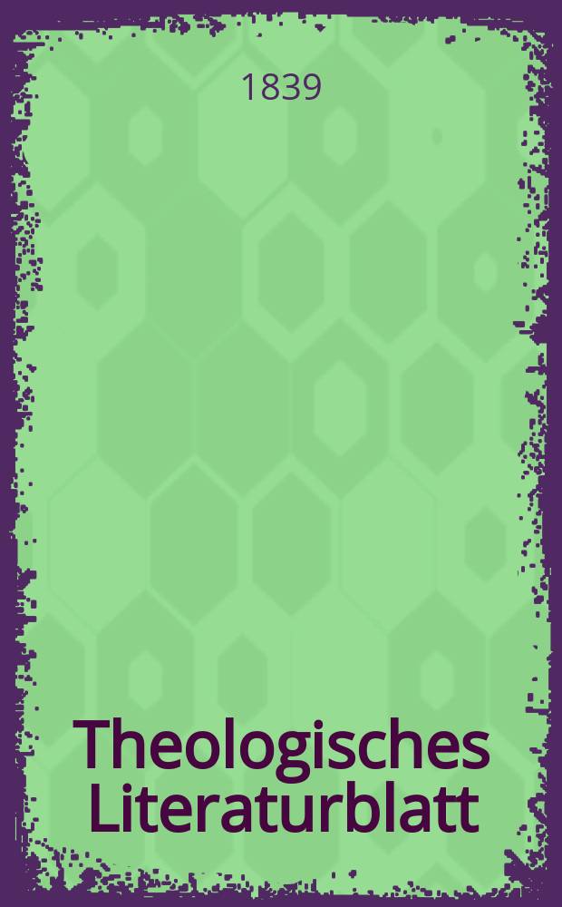 Theologisches Literaturblatt : zur Allgemeinen Kirchenzeitung. 1839, № 16