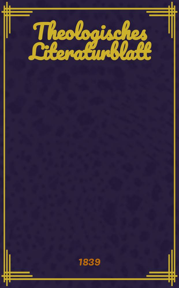 Theologisches Literaturblatt : zur Allgemeinen Kirchenzeitung. 1839, № 23