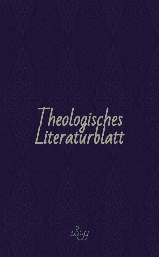 Theologisches Literaturblatt : zur Allgemeinen Kirchenzeitung. 1839, № 41
