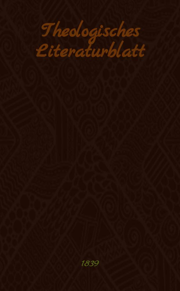 Theologisches Literaturblatt : zur Allgemeinen Kirchenzeitung. 1839, № 47