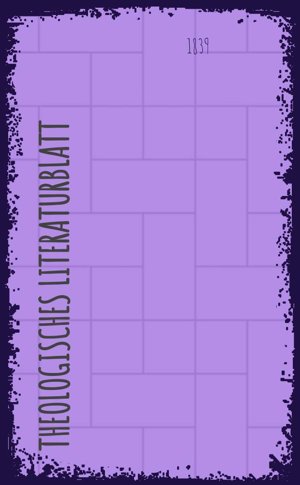 Theologisches Literaturblatt : zur Allgemeinen Kirchenzeitung. 1839, № 52