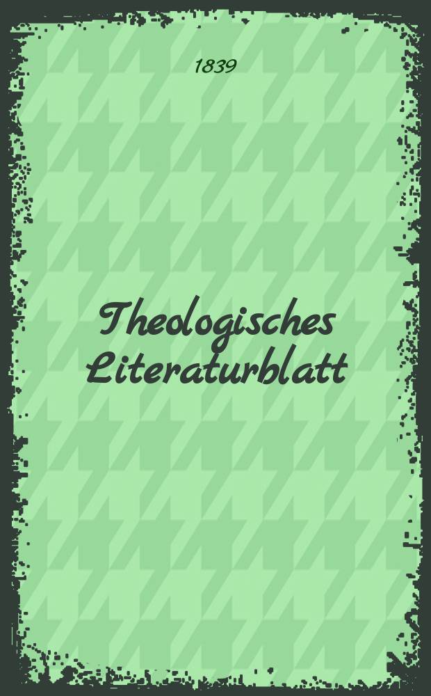 Theologisches Literaturblatt : zur Allgemeinen Kirchenzeitung. 1839, № 74