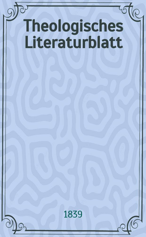 Theologisches Literaturblatt : zur Allgemeinen Kirchenzeitung. 1839, № 76