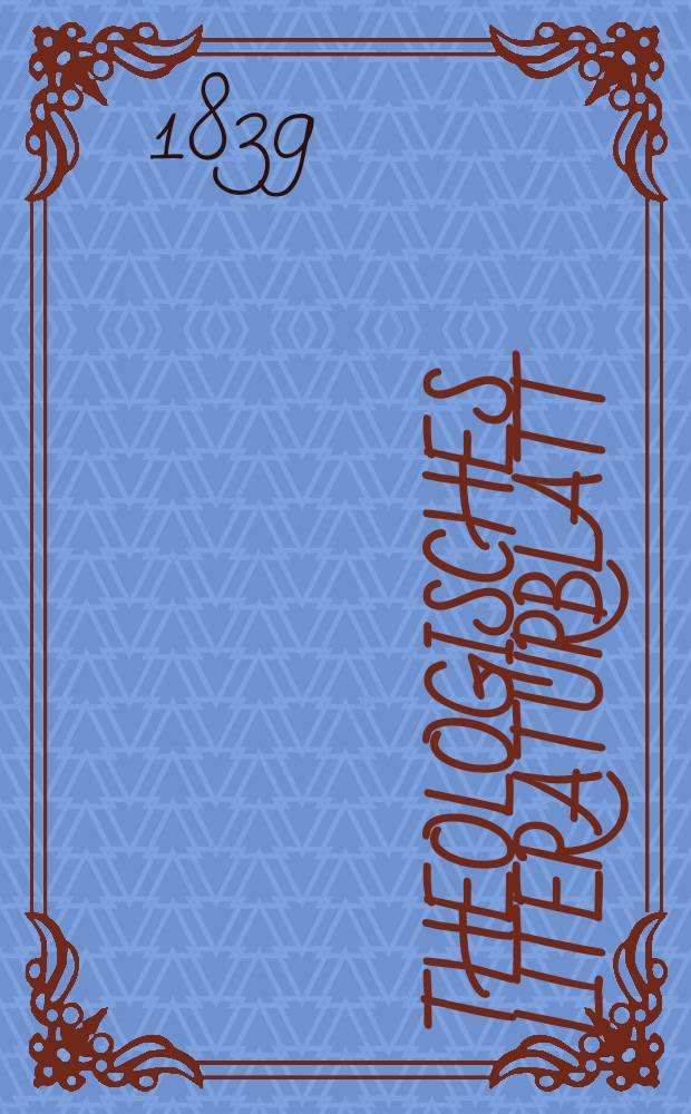 Theologisches Literaturblatt : zur Allgemeinen Kirchenzeitung. 1839, № 84