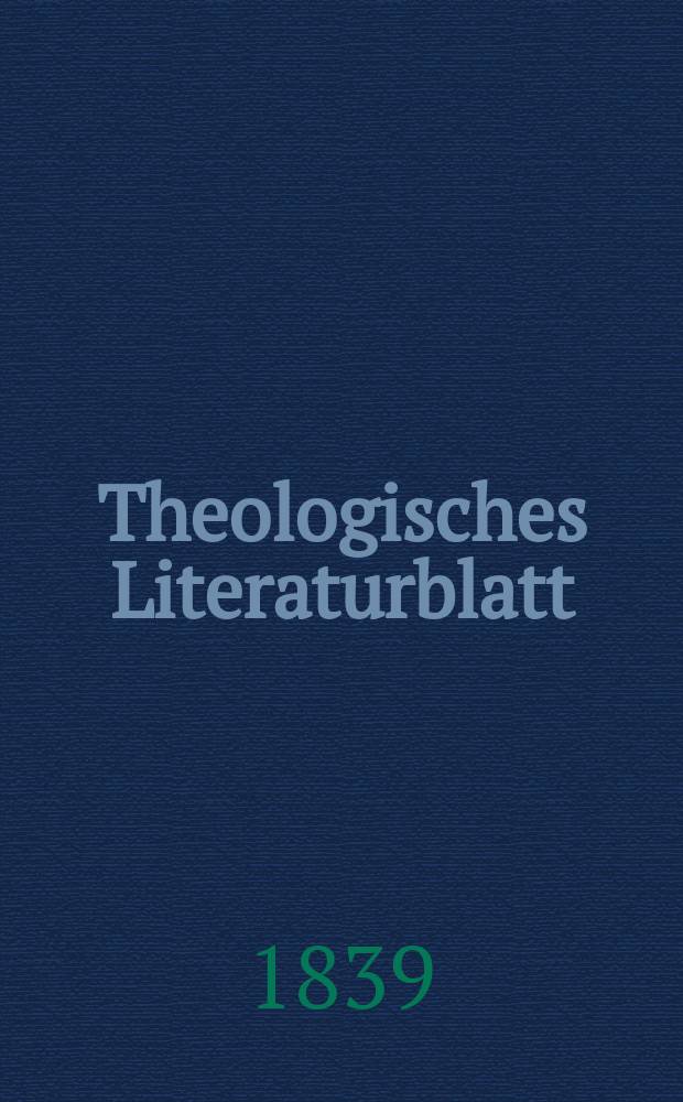 Theologisches Literaturblatt : zur Allgemeinen Kirchenzeitung. 1839, № 89