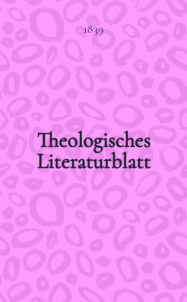 Theologisches Literaturblatt : zur Allgemeinen Kirchenzeitung. 1839, № 103