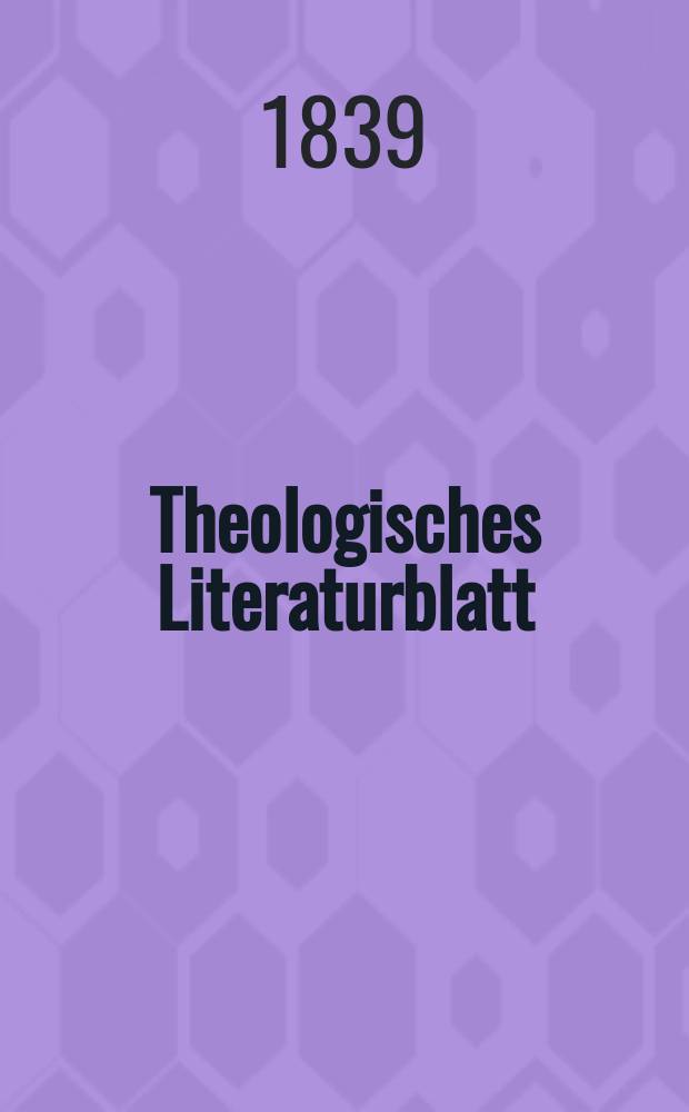 Theologisches Literaturblatt : zur Allgemeinen Kirchenzeitung. 1839, № 109