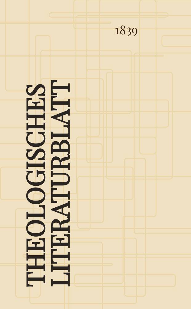 Theologisches Literaturblatt : zur Allgemeinen Kirchenzeitung. 1839, № 139