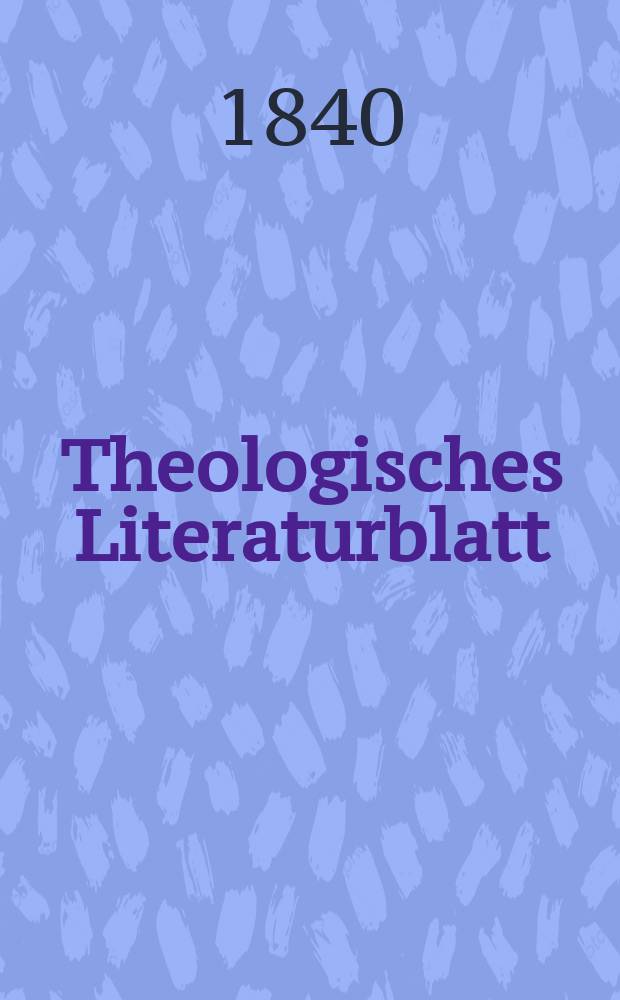 Theologisches Literaturblatt : zur Allgemeinen Kirchenzeitung. 1840, № 2