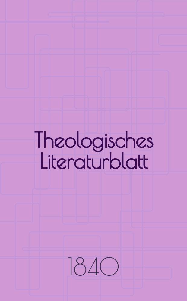 Theologisches Literaturblatt : zur Allgemeinen Kirchenzeitung. 1840, № 5