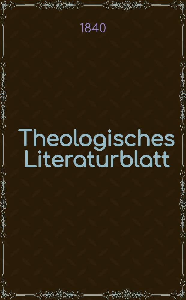 Theologisches Literaturblatt : zur Allgemeinen Kirchenzeitung. 1840, № 8