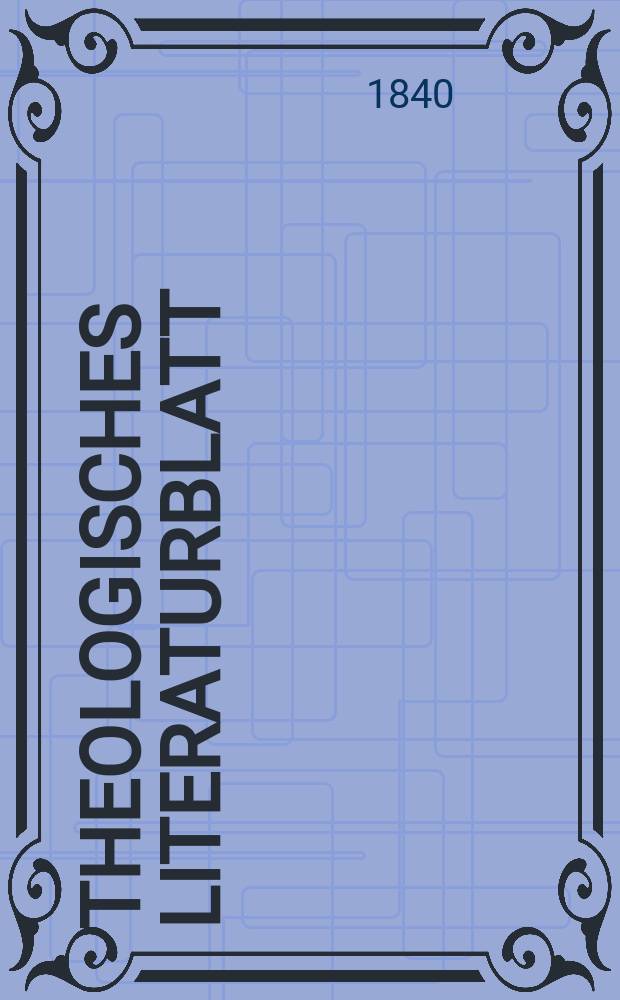 Theologisches Literaturblatt : zur Allgemeinen Kirchenzeitung. 1840, № 37