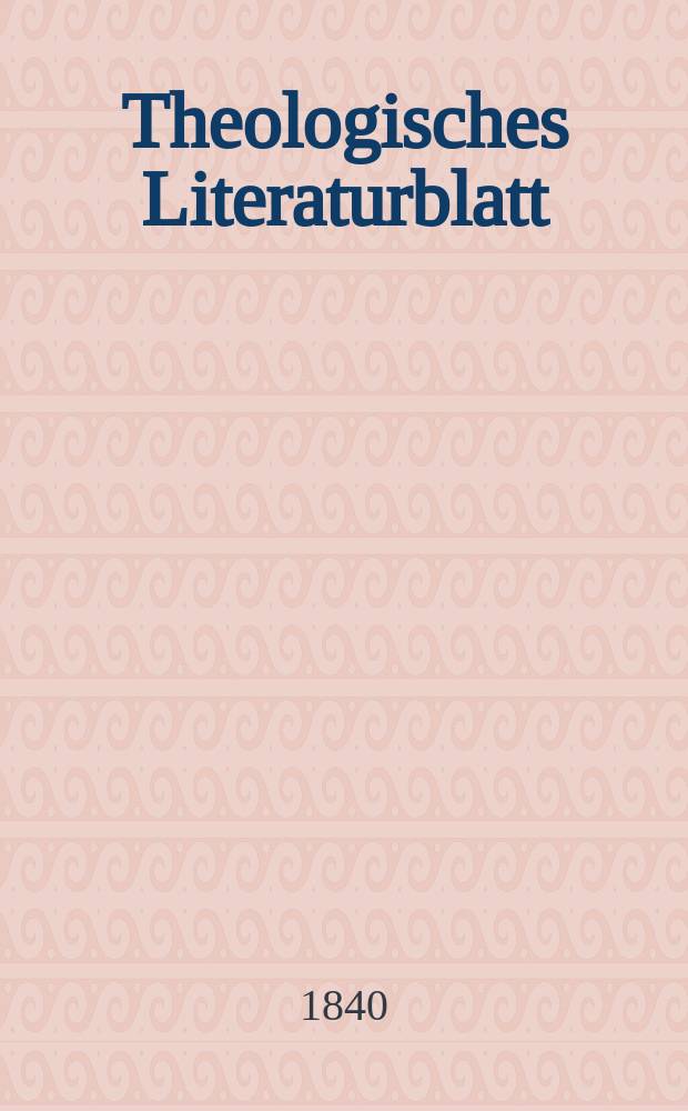 Theologisches Literaturblatt : zur Allgemeinen Kirchenzeitung. 1840, № 63