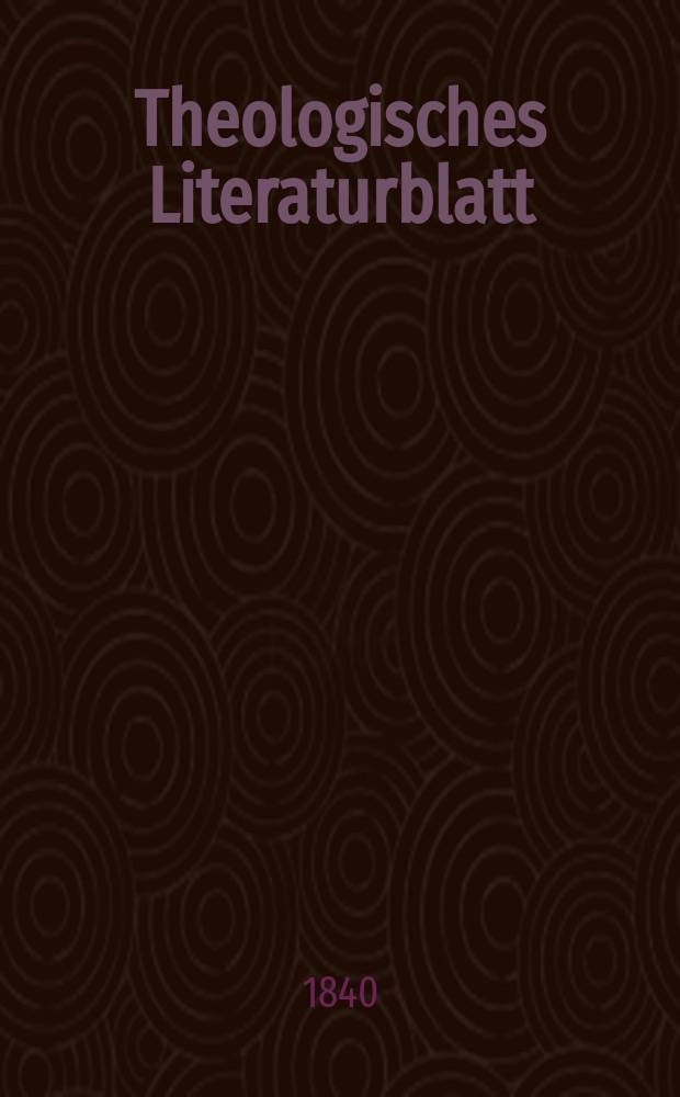 Theologisches Literaturblatt : zur Allgemeinen Kirchenzeitung. 1840, № 128