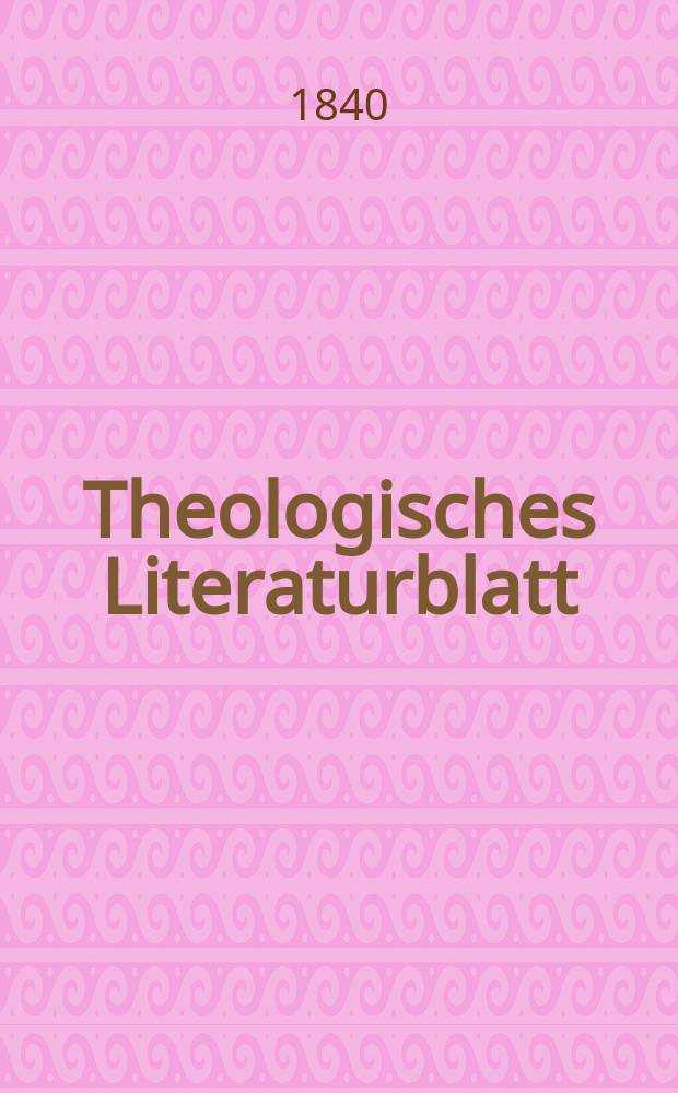 Theologisches Literaturblatt : zur Allgemeinen Kirchenzeitung. 1840, № 145