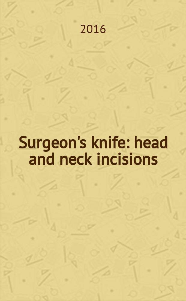 Surgeon's knife : head and neck incisions = Хирургический нож. Разрезы на шее и голове.