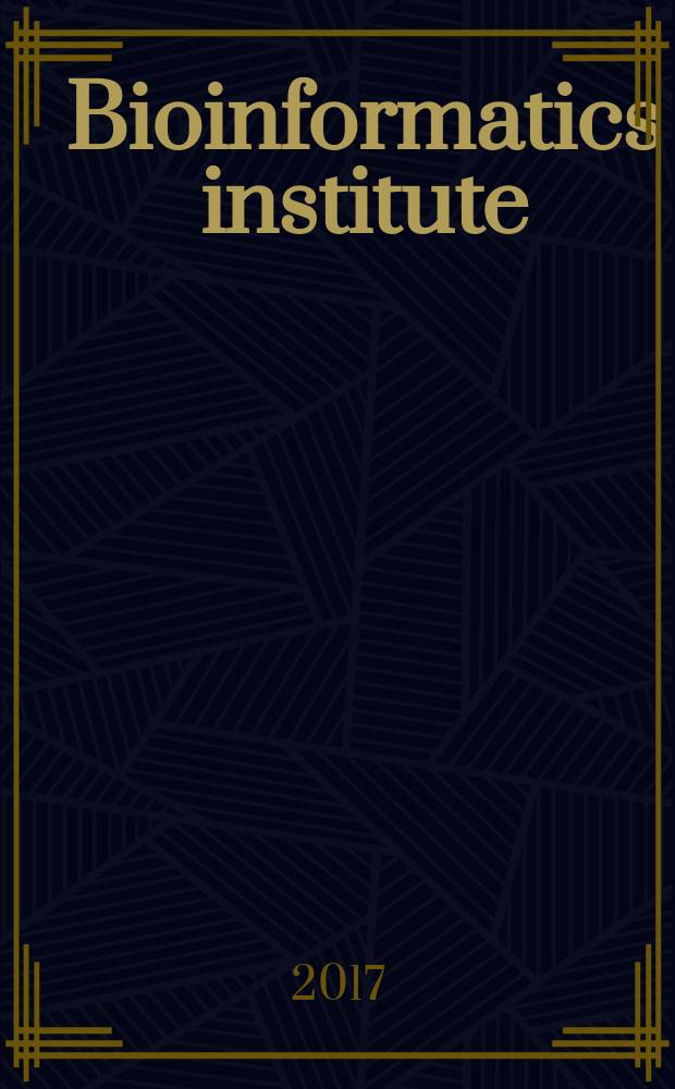 Bioinformatics institute : abstracts = Институт биоинформатики