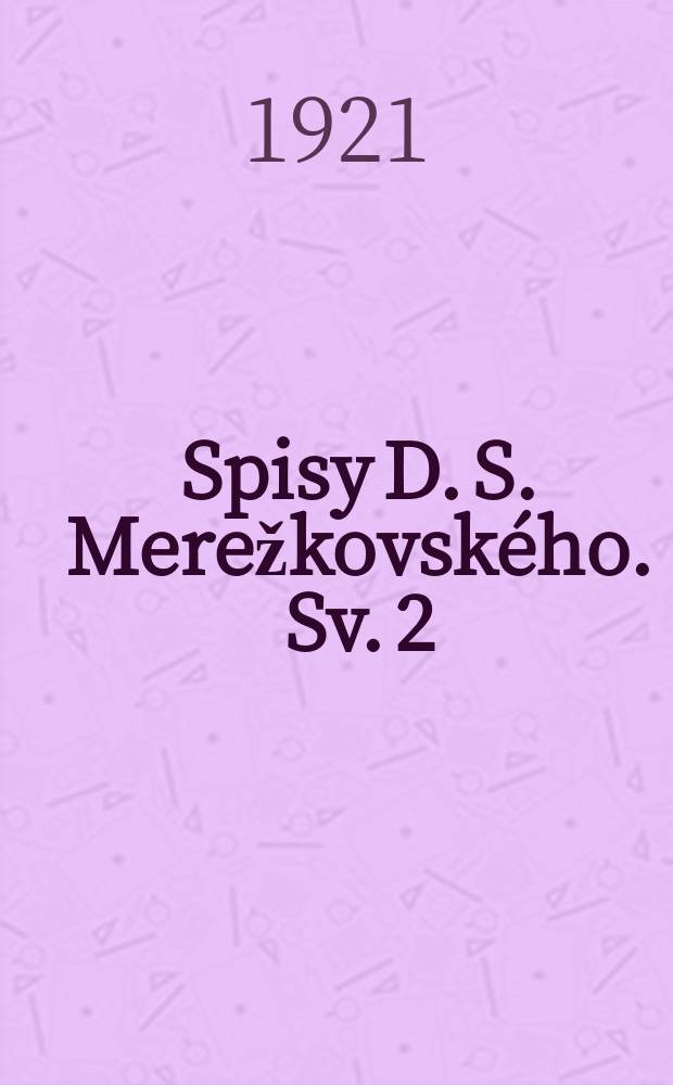 Spisy D. S. Merežkovského. Sv. 2 : Kristus a Antikrist = Христос и Антихрист