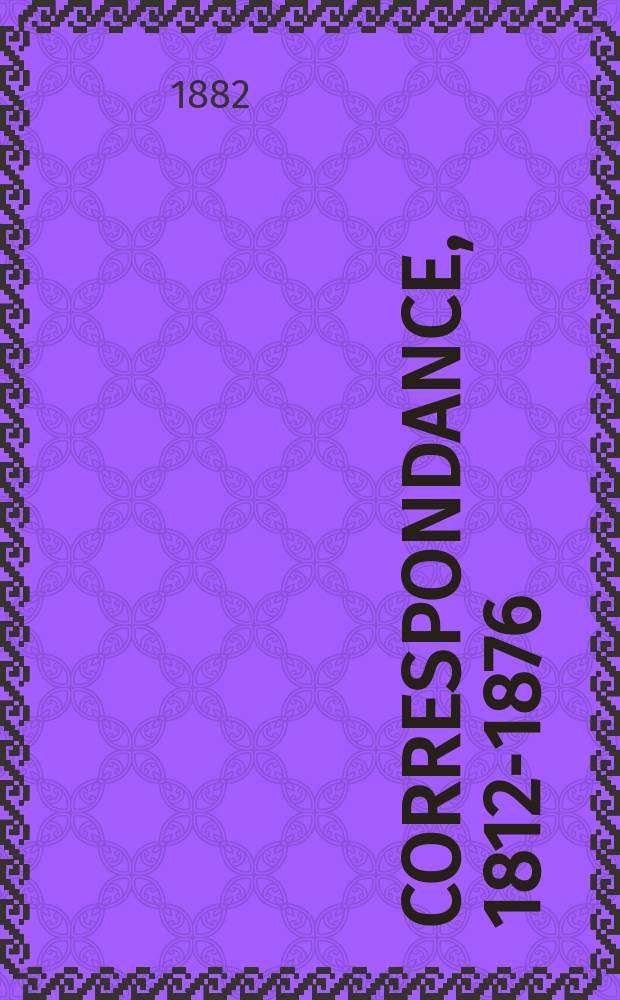 Correspondance, 1812-1876