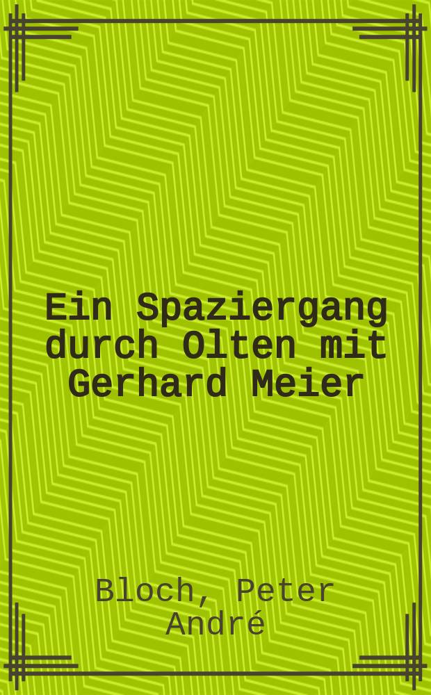 Ein Spaziergang durch Olten mit Gerhard Meier = Прогулка через Ольтен с Герхардом Майером
