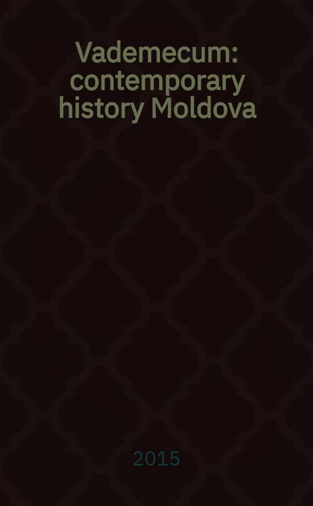 Vademecum : contemporary history Moldova : a guide to archives, research institutions, libraries, associations, museums and sites of memory = Живая: современная история Молдовы
